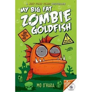 My Big Fat Zombie Goldfish -- Mo O'Hara